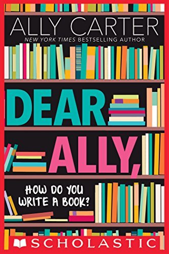 Dear Ally, How Do You Write a Book?