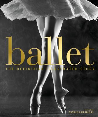 洋書 ballet: The Definitive Illustrated Story Ballet: The Definitive Illustrated Story by D.K. Publishing