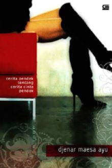 Cerita Pendek Tentang Cerita Cinta Pendek by Djenar Maesa Ayu ...