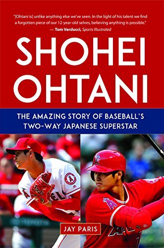 Shohei Ohtani: The Amazing Story of Baseball's Two-Way Japanese ...