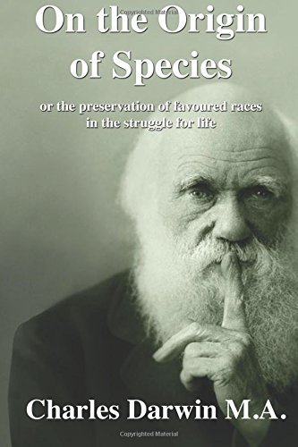 On the Origin of Species: or the preservation of favoured races in the ...