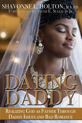 Dating Daddy: Realizing God as Father through Daddy Issues and Bad