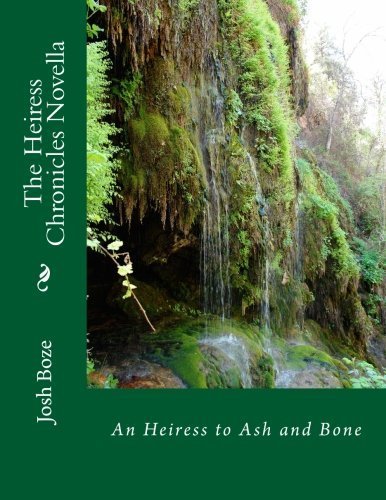 An Heiress to Ash and Bone (Heiress Chronicles) by Josh Boze | Goodreads