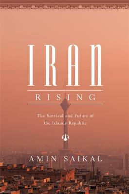 Iran Rising: The Survival and Future of the Islamic Republic