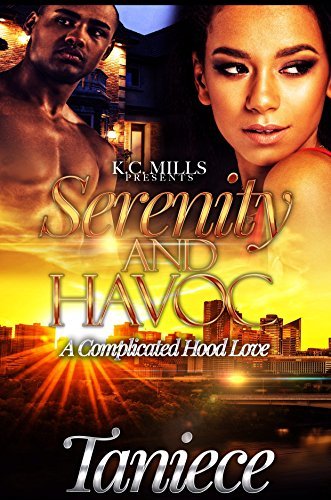 Serenity and Havoc: A Complicated Hood Love by Taniece | Goodreads
