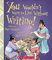 You Wouldn't Want to Live Without Writing! book cover