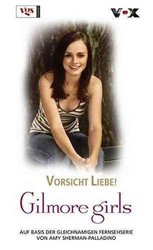 Gilmore Girls. Vorsicht, Liebe! book cover