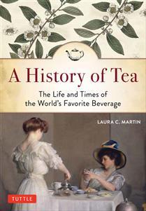 A History of Tea: The Life and Times of the World's Favorite Beverage
