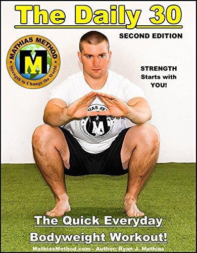 The Daily 30: The Quick Everyday Bodyweight Workout! by Ryan J. Mathias ...