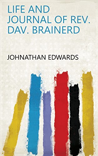 Life and Journal of Rev. Dav. Brainerd by Jonathan Edwards | Goodreads