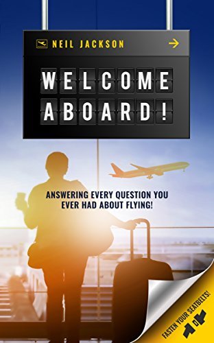 Welcome Aboard!: Cabin Crew Secrets: Answering every question you ever had about flying!
