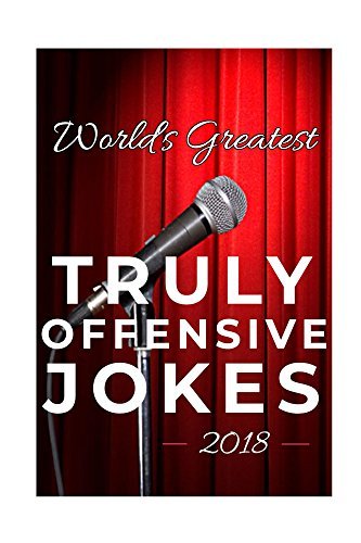 World's Greatest Truly Offensive Jokes 2018
