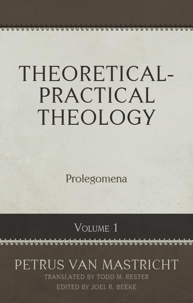 Theoretical and Practical Theology Volume 1: Prolegomena