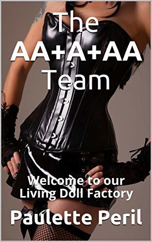 The AA+A+AA Team: Welcome to our Living Doll Factory