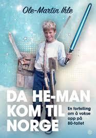 Da He-Man kom til Norge. En fortelling om å vokse opp på 80-tallet