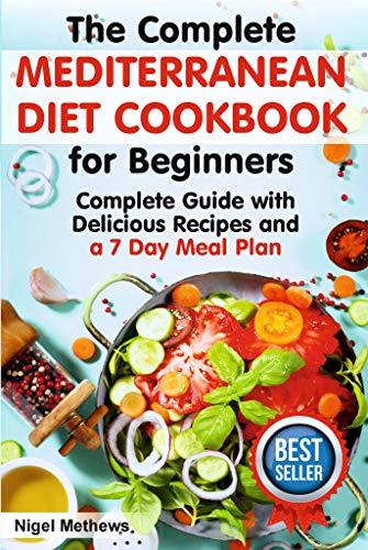 The Complete Mediterranean Diet Cookbook for Beginners: Complete ...