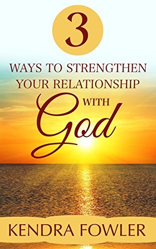 3 Ways To Strengthen Your Relationship With God by Kendra Fowler ...