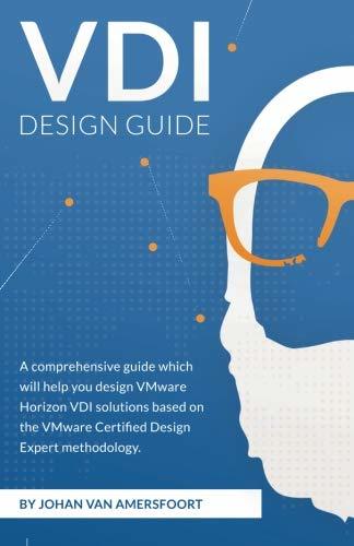Vmware Design Guide VDI Design Guide: A comprehensive guide to help you design VMware ...