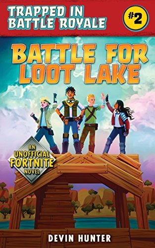 Battle for Loot Lake: An Unofficial Fortnite Novel