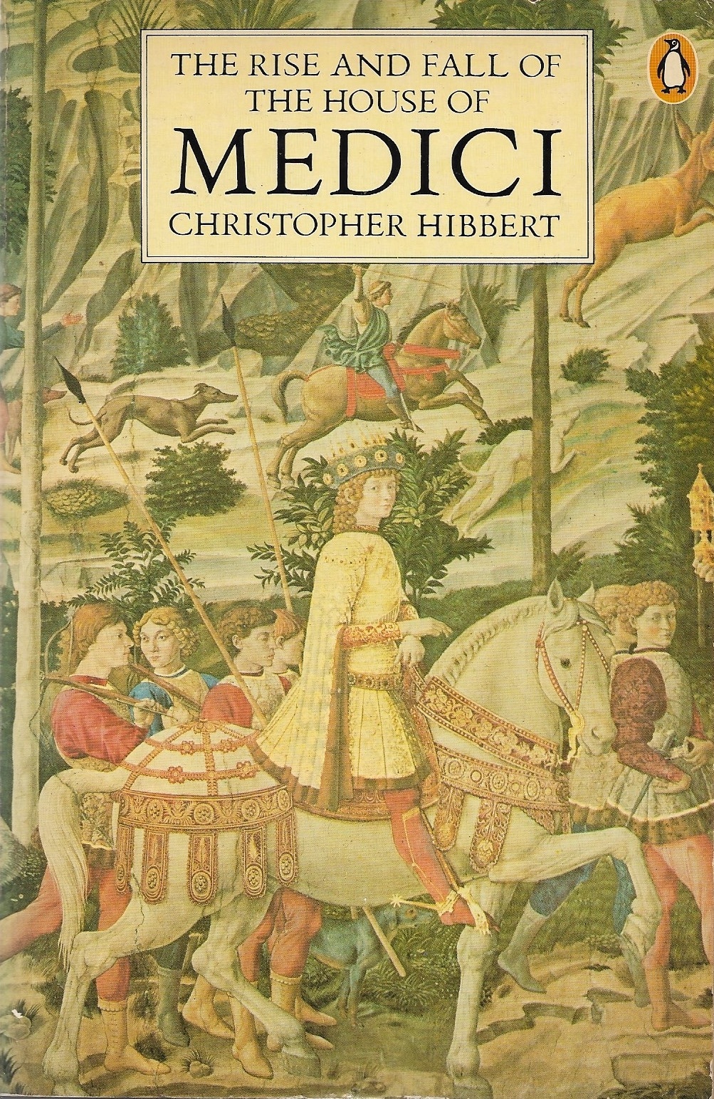 The Rise and Fall of the House of Medici by Christopher Hibbert | Goodreads
