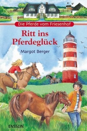 Ritt ins Pferdeglück (Die Pferde vom Friesenhof) by Margot Berger