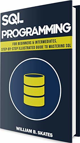 SQL: Programming for Complete Beginners, Step-By-Step Illustrated Guide ...