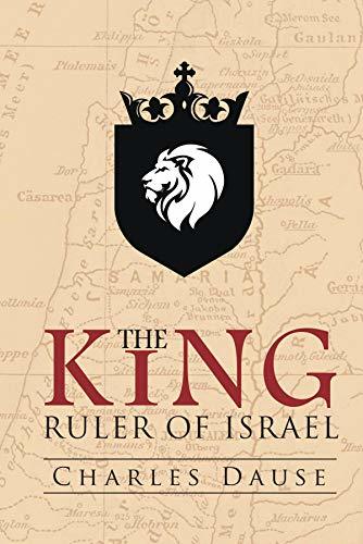 The King: Ruler of Israel by Charles Dause | Goodreads
