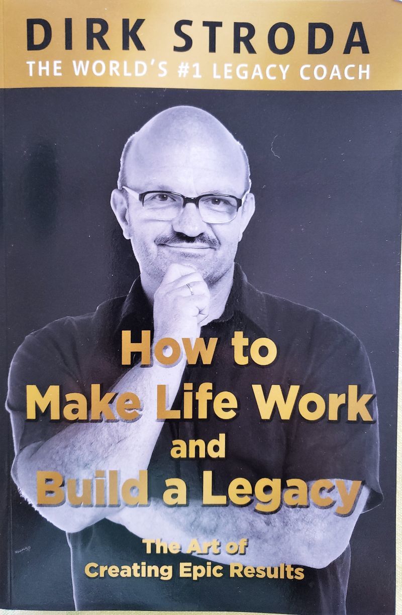 Stroda How to Make Life Work and Build a Legacy by Dirk Stroda | Goodreads