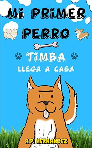 Mi Primer Perro ¡Timba llega a casa!