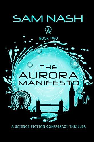 Sam Nash The Aurora Manifesto (The Aurora Conspiracies #2) by Sam Nash | Goodreads