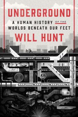 Underground: A Human History of the Worlds Beneath Our Feet