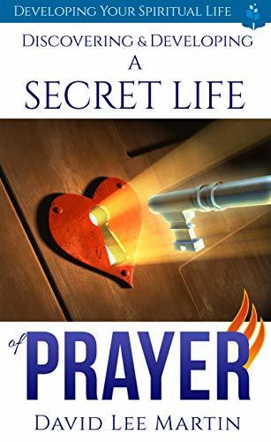 Discovering & Developing a Secret Life of Prayer