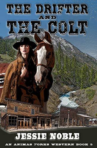 The Drifter and the Colt: A Frontier Boomtown Western Adventure