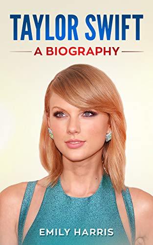 Taylor Swift: A Biography