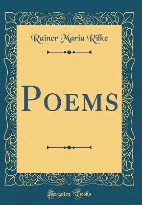 Poems by Rainer Maria Rilke | Goodreads