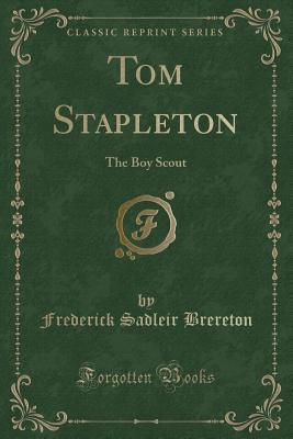 Tom Stapleton: The Boy Scout by Frederick Sadleir Brereton | Goodreads