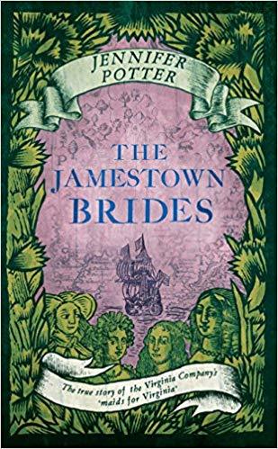 The Jamestown Brides: The Untold Story of England's 'Maids for Virginia'