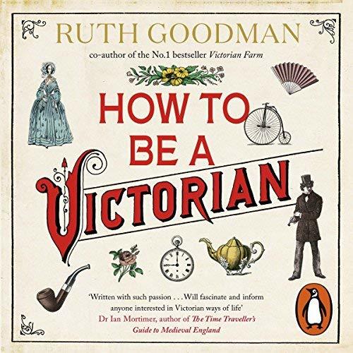 How to Be a Victorian