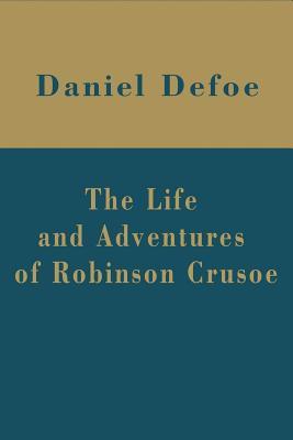 The Life and Adventures of Robinson Crusoe by Daniel Defoe | Goodreads