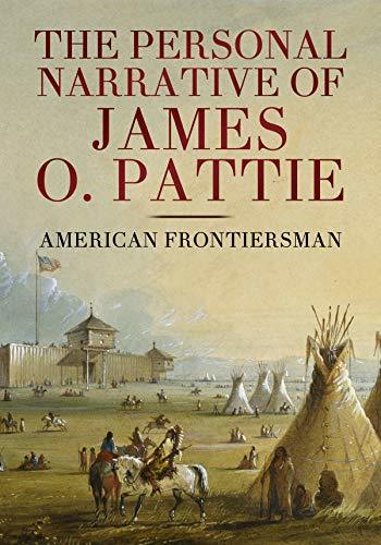 The Personal Narrative of James O. Pattie of Kentucky