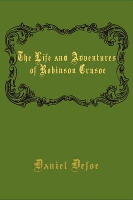 The Life and Adventures of Robinson Crusoe by Daniel Defoe | Goodreads