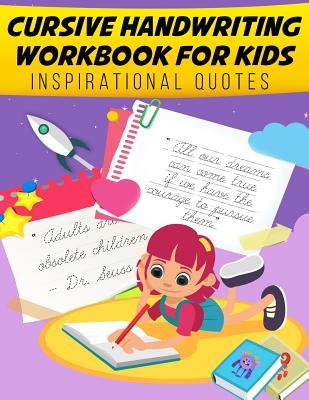 Cursive Handwriting Workbook: Inspiration Quotes for Kids: Cursive ...