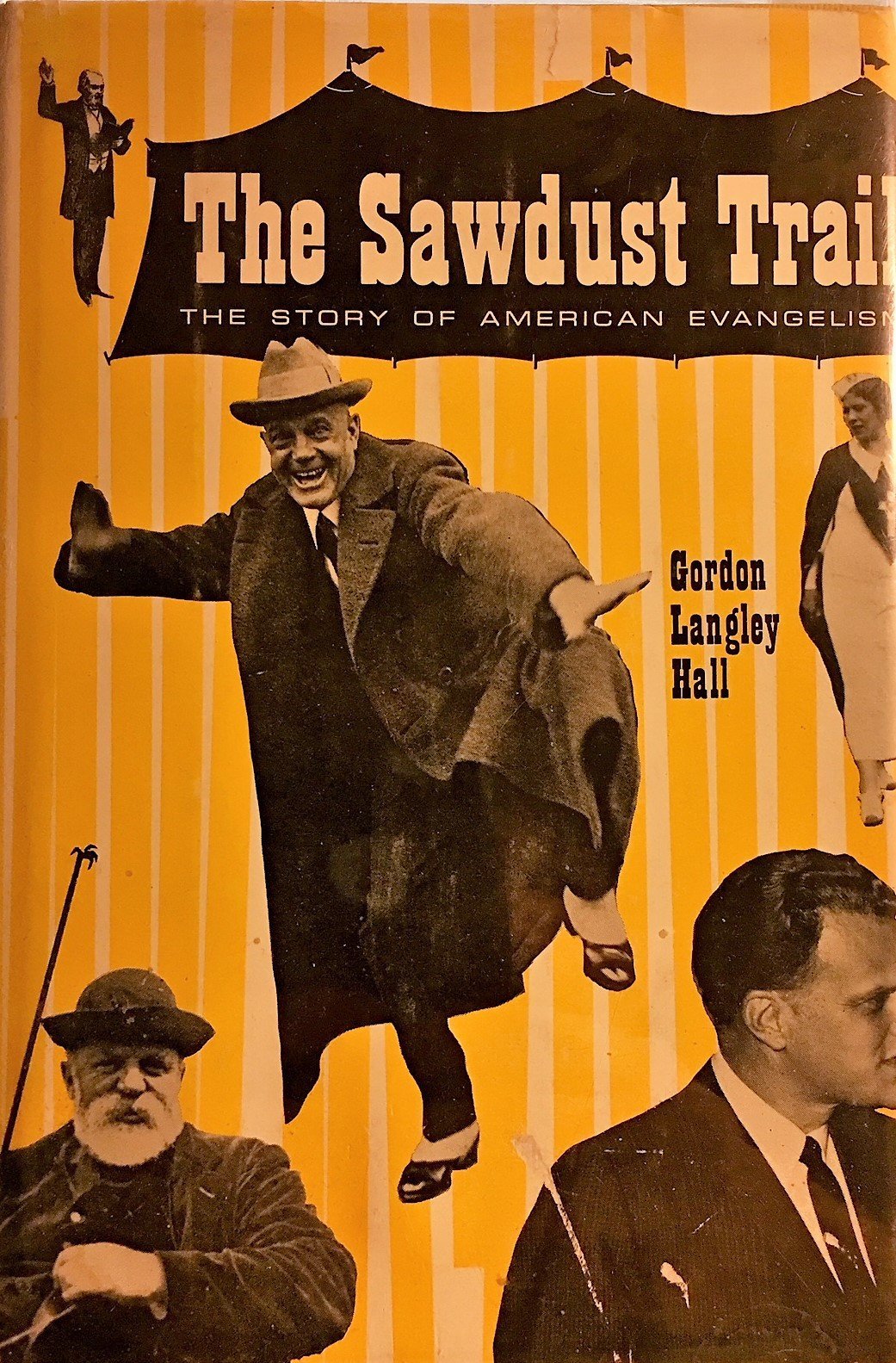 The Sawdust Trail The Story of American Evangelism by Gordon Langley