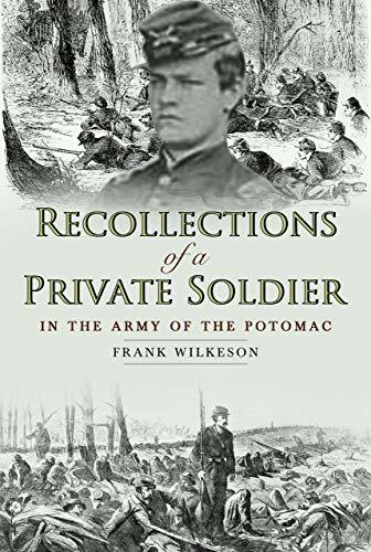 Recollections of a Private Soldier in the Army of the Potomac