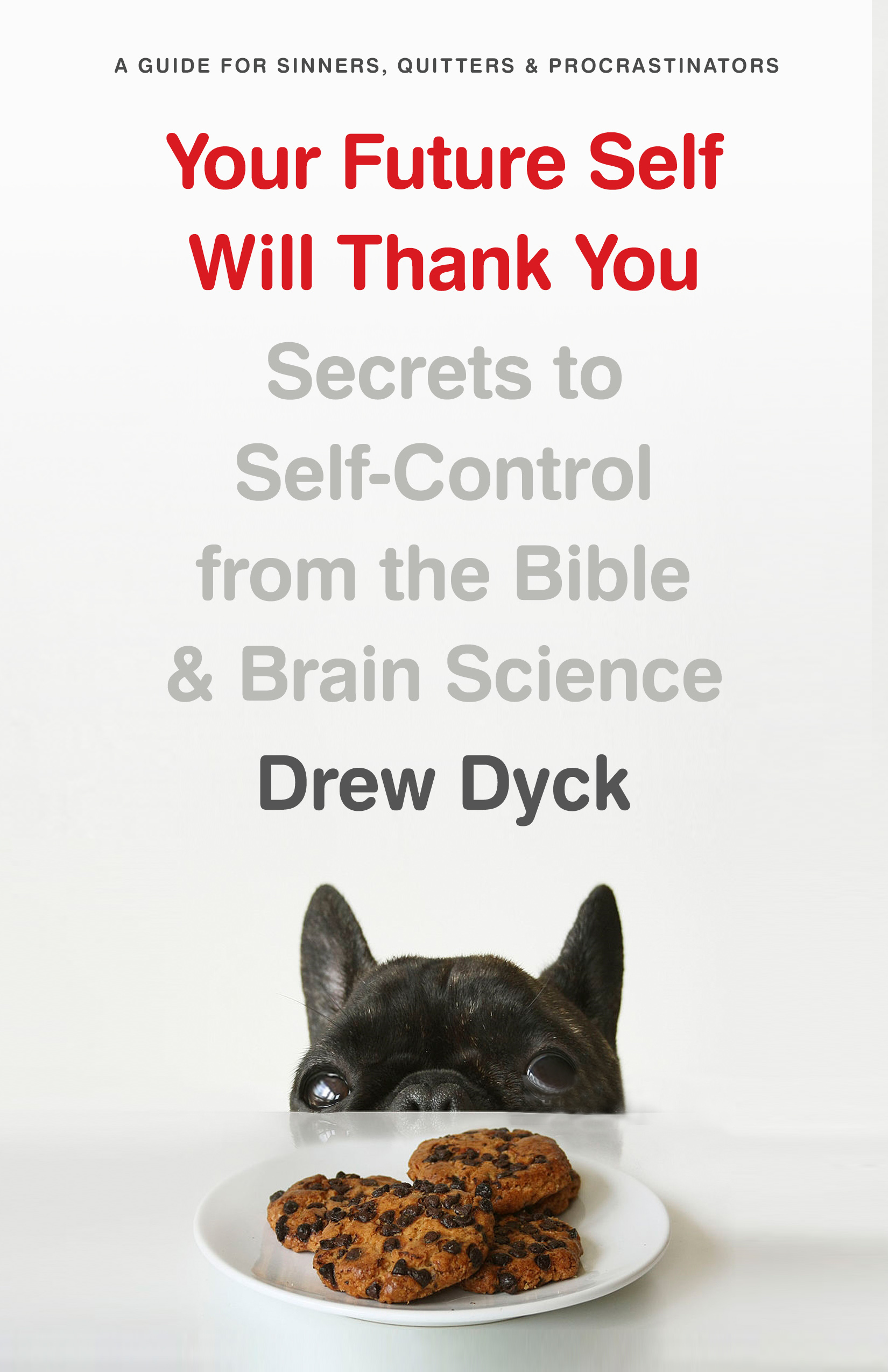 Your Future Self Will Thank You: Secrets to Self-Control from the Bible and Brain Science