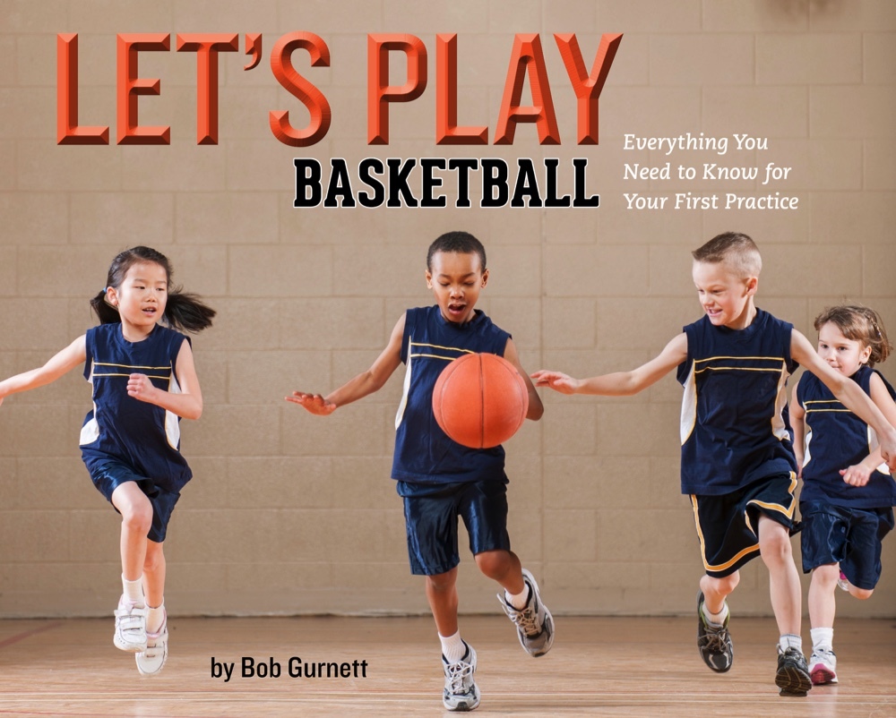 Let's Play Basketball Everything You Need to Know for Your First
