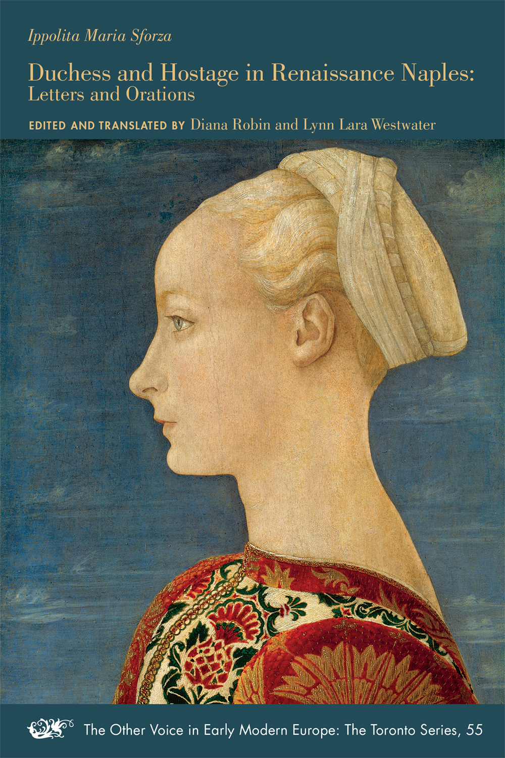 Ippolita Maria Sforza Duchess and Hostage in Renaissance Naples
