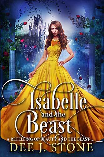 Isabelle and the Beast: A Retelling of Beauty and the Beast by Dee J ...