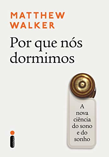 Por Que Nós Dormimos: A Nova Ciência do Sono e do Sonho
