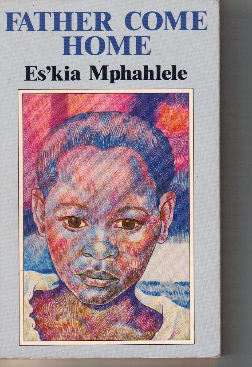 Father Come Home by Es'kia Mphahlele Goodreads
